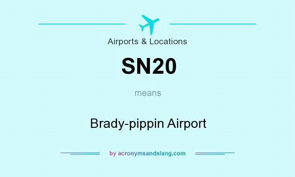 What does SN20 mean? It stands for Brady-pippin Airport