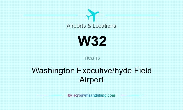 What does W32 mean? It stands for Washington Executive/hyde Field Airport