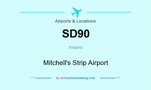 What does SD90 mean? It stands for Mitchell`s Strip Airport