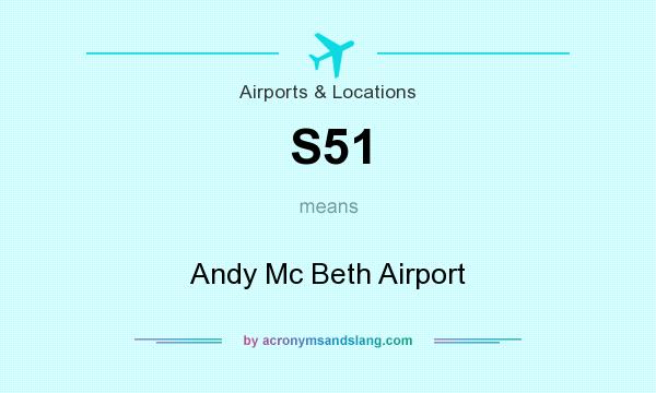 What does S51 mean? It stands for Andy Mc Beth Airport