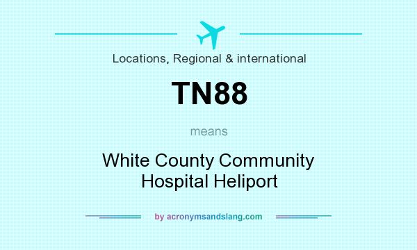 What does TN88 mean? It stands for White County Community Hospital Heliport