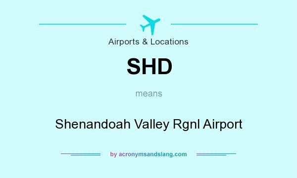 What does SHD mean? It stands for Shenandoah Valley Rgnl Airport