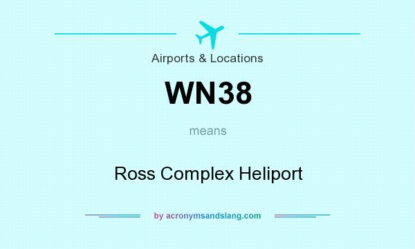 What does WN38 mean? It stands for Ross Complex Heliport
