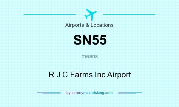 What does SN55 mean? It stands for R J C Farms Inc Airport