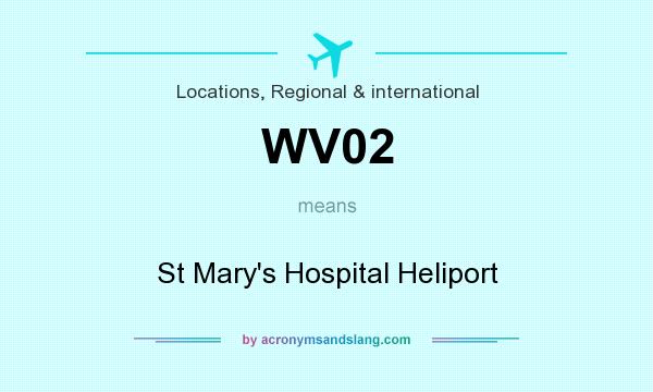 What does WV02 mean? It stands for St Mary`s Hospital Heliport