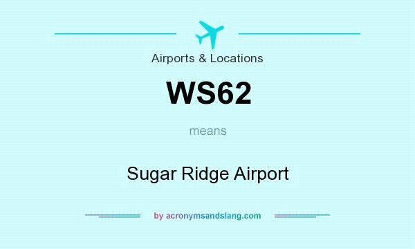 What does WS62 mean? It stands for Sugar Ridge Airport