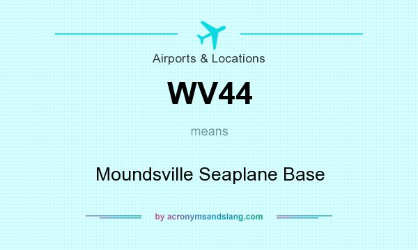 What does WV44 mean? It stands for Moundsville Seaplane Base