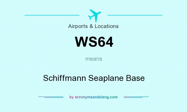 What does WS64 mean? It stands for Schiffmann Seaplane Base