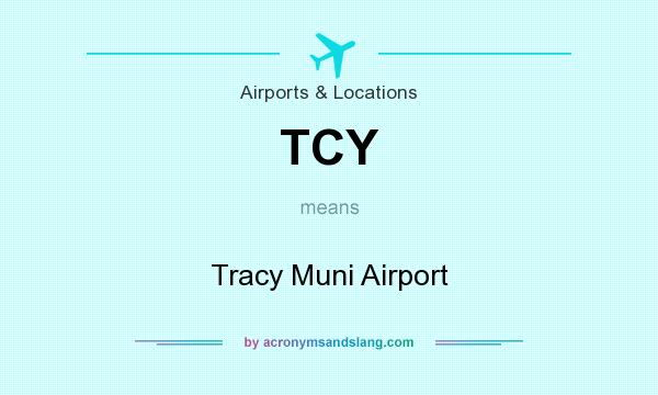 What does TCY mean? It stands for Tracy Muni Airport