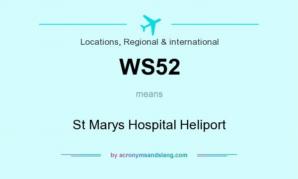 What does WS52 mean? It stands for St Marys Hospital Heliport
