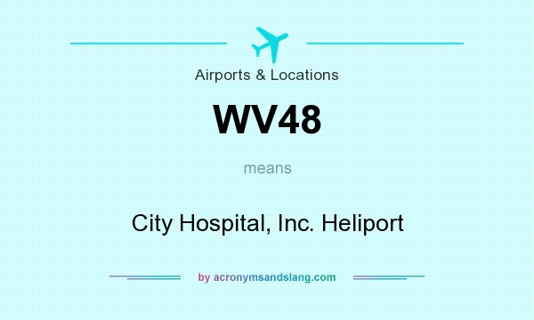 What does WV48 mean? It stands for City Hospital, Inc. Heliport
