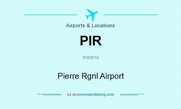 What does PIR mean? It stands for Pierre Rgnl Airport