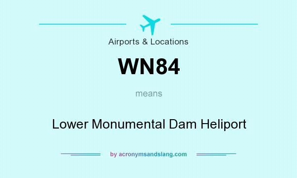 What does WN84 mean? It stands for Lower Monumental Dam Heliport