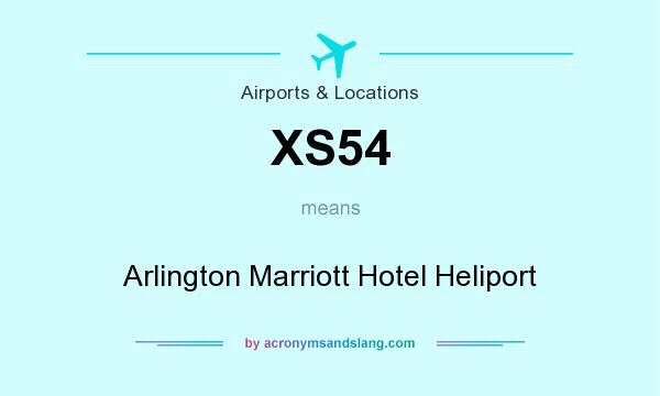 What does XS54 mean? It stands for Arlington Marriott Hotel Heliport