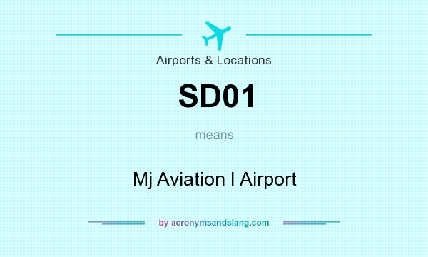 What does SD01 mean? It stands for Mj Aviation I Airport