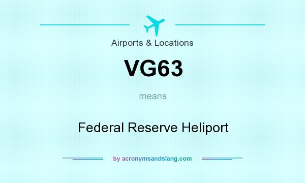 What does VG63 mean? It stands for Federal Reserve Heliport