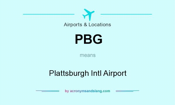 What does PBG mean? It stands for Plattsburgh Intl Airport