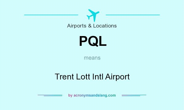 What does PQL mean? It stands for Trent Lott Intl Airport
