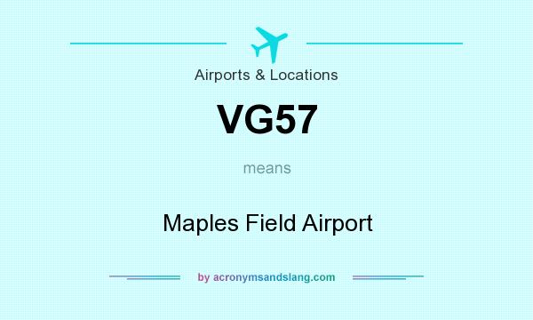 What does VG57 mean? It stands for Maples Field Airport