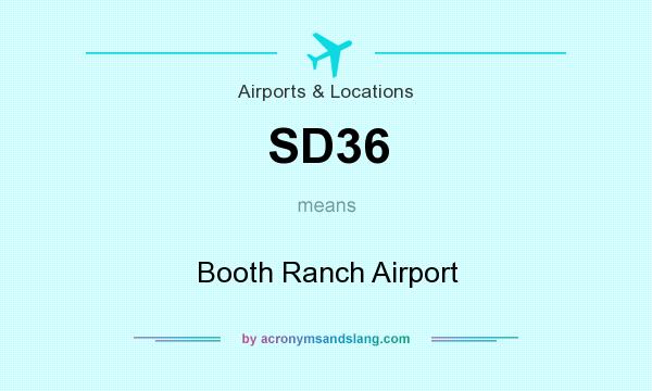 What does SD36 mean? It stands for Booth Ranch Airport