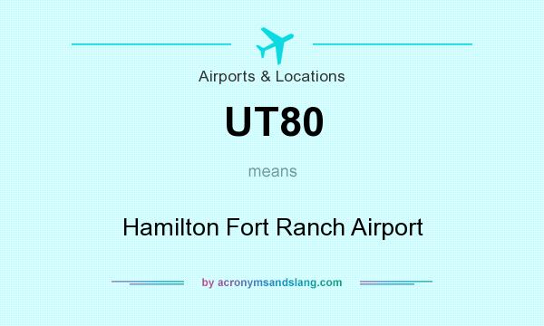 What does UT80 mean? It stands for Hamilton Fort Ranch Airport