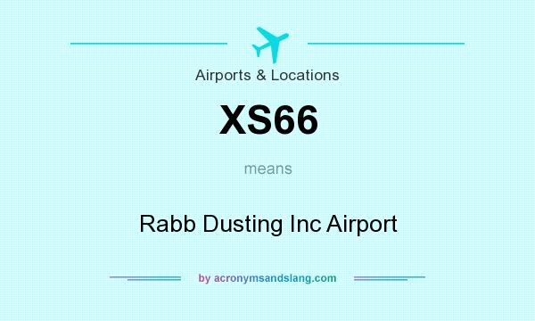 What does XS66 mean? It stands for Rabb Dusting Inc Airport