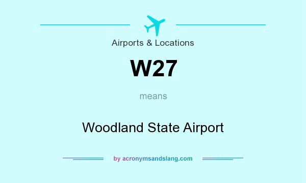 What does W27 mean? It stands for Woodland State Airport