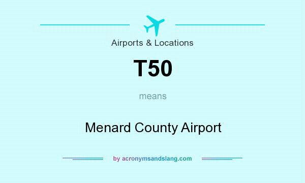What does T50 mean? It stands for Menard County Airport