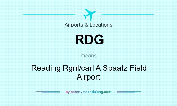 What does RDG mean? It stands for Reading Rgnl/carl A Spaatz Field Airport