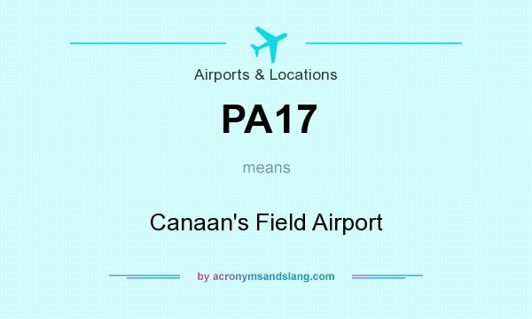 What does PA17 mean? It stands for Canaan`s Field Airport