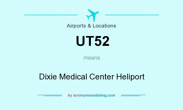 What does UT52 mean? It stands for Dixie Medical Center Heliport