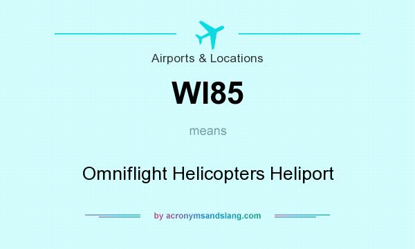 What does WI85 mean? It stands for Omniflight Helicopters Heliport