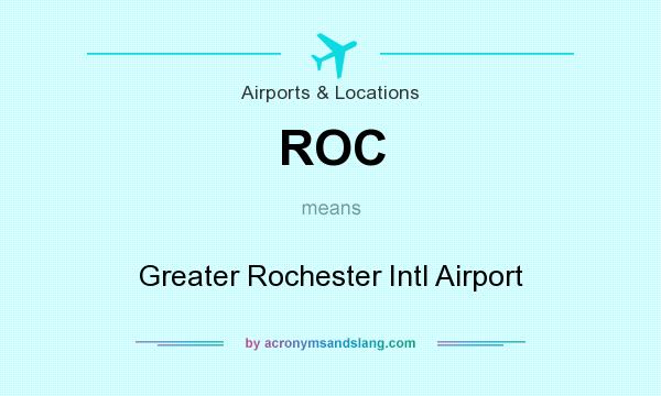 What does ROC mean? It stands for Greater Rochester Intl Airport