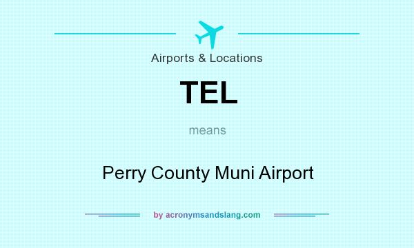 What does TEL mean? It stands for Perry County Muni Airport