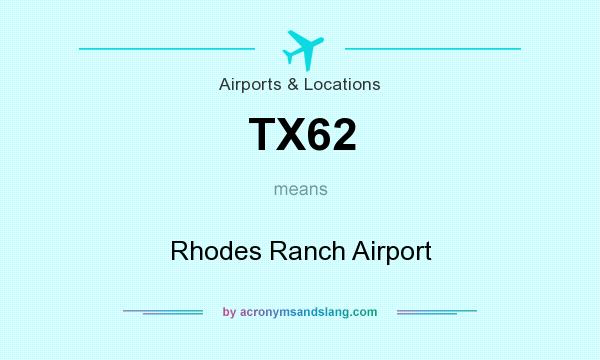 What does TX62 mean? It stands for Rhodes Ranch Airport