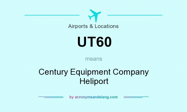 What does UT60 mean? It stands for Century Equipment Company Heliport