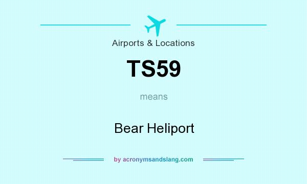 What does TS59 mean? It stands for Bear Heliport