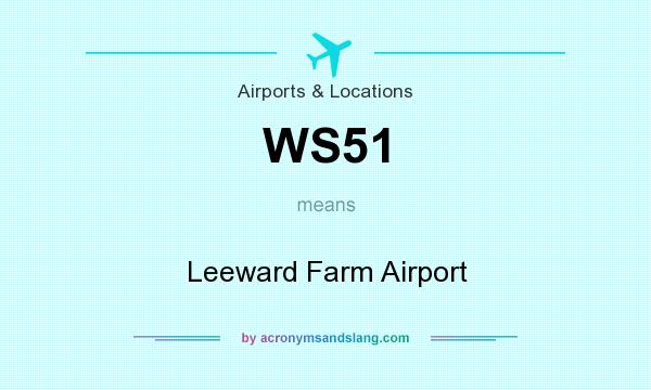 What does WS51 mean? It stands for Leeward Farm Airport
