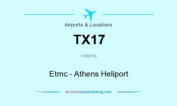 What does TX17 mean? It stands for Etmc - Athens Heliport