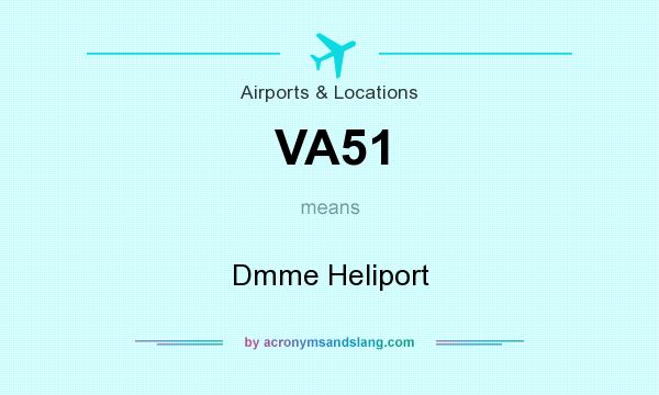 What does VA51 mean? It stands for Dmme Heliport