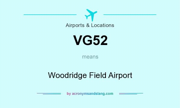 What does VG52 mean? It stands for Woodridge Field Airport