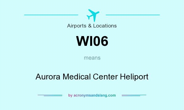 What does WI06 mean? It stands for Aurora Medical Center Heliport