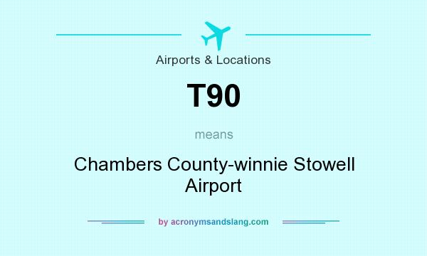 What does T90 mean? It stands for Chambers County-winnie Stowell Airport