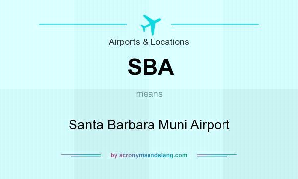 What does SBA mean? It stands for Santa Barbara Muni Airport