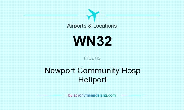 What does WN32 mean? It stands for Newport Community Hosp Heliport