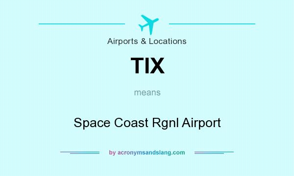 What does TIX mean? It stands for Space Coast Rgnl Airport