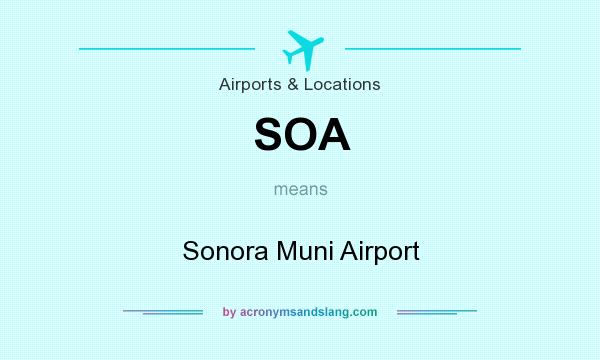 What does SOA mean? It stands for Sonora Muni Airport