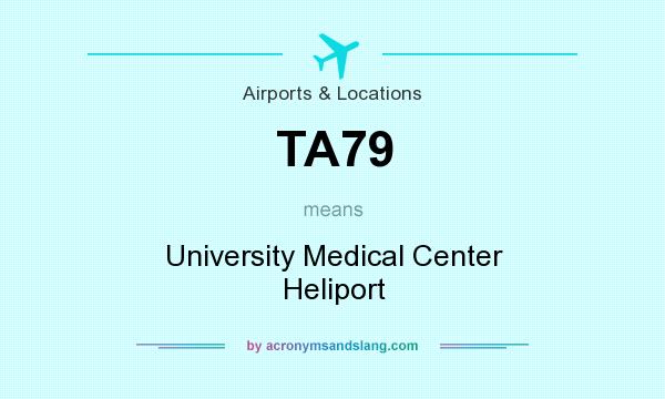 What does TA79 mean? It stands for University Medical Center Heliport