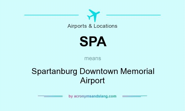 What does SPA mean? It stands for Spartanburg Downtown Memorial Airport