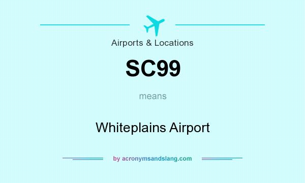 What does SC99 mean? It stands for Whiteplains Airport